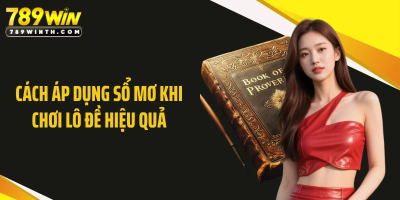 Cách áp dụng sổ mơ khi chơi lô đề hiệu quả