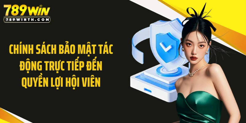 Chính sách bảo mật của 789WIN giúp nhà cái nâng cao độ tin cậy